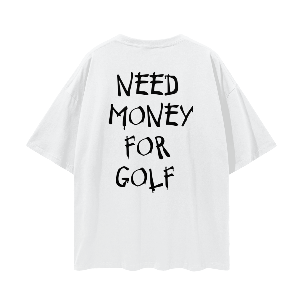 NEED MONEY FOR GOLF